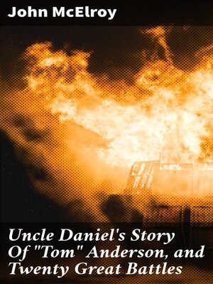 cover image of Uncle Daniel's Story of "Tom" Anderson, and Twenty Great Battles
